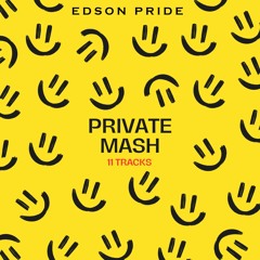 Edson Pride - PRIVATE/MASH