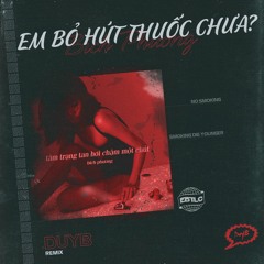 Bích Phương - Em Bỏ Hút Thuốc Chưa (DuyB Remix)