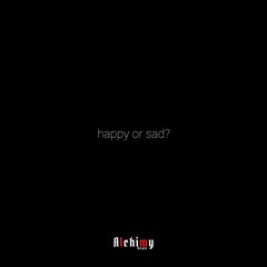 happy or sad?