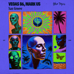 VEGAS 86, MARK US - San Groove (Original Mix)