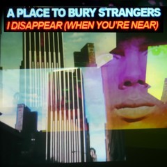 I Disappear (When You're Near)