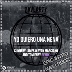 Yo Quiero Una Nena (Sunnery James & Ryan Marciano And Tom Enzy)(Epic Intro Navi Rdgz)