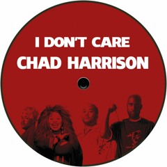 Chad Harrison - I Don't Care (UK House)