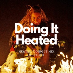 HEATED/DOING IT STUSH mix (Beyonce x LL Cool J)