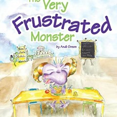ACCESS PDF EBOOK EPUB KINDLE The Very Frustrated Monster: A Children's Book About Fru