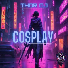 Cosplay (Original Mix) Thor Dj WWRD 10/01/2024