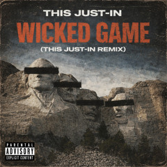 Wicked Game (This Just-in Remix)