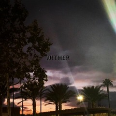 ＷＩＴＨＥＲ🥀(w/ DREZZZ)