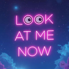 Look at me now