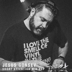 Short Attention Mix 047 by Jesus Gonsev