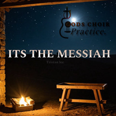 Its The Messiah - Gods Choir Practice