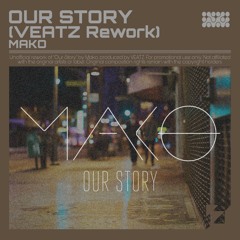 MAKO - Our Story(VEATZ Rework)