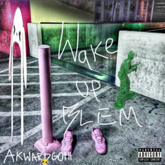 AG: Wake Up blem 'blem x luvslugx' [prod. blem] #AKWARDGOTH