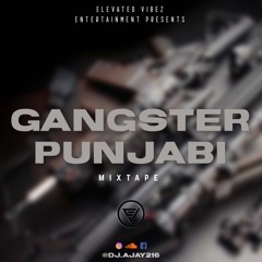 Gangster Punjabi Mixtape | DjAjay |  Elevated Vibez Entertainment