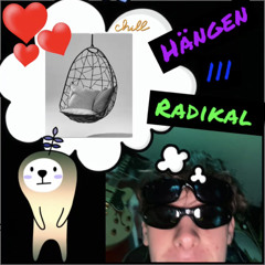 Radikal/Hängen