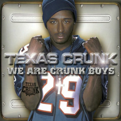 TEXAS CRUNK - WE ARE CRUNK BOYS (I'M A THUG FREESTYLE)