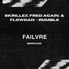 Skrillex, Fred Again.. & Flowdan - Rumble(FAILVRE Bootleg)
