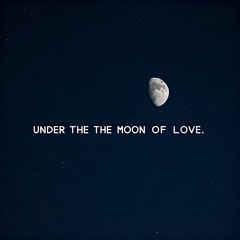 Under The Moon Of Love