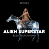 Beyonce - ALIEN SUPERSTAR (EDEN ZAGRON REMIX) — cover