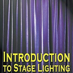 ACCESS KINDLE PDF EBOOK EPUB Introduction to Stage Lighting: The Fundamentals of Theatre Lighting De