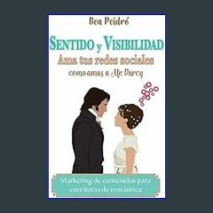 #^DOWNLOAD 📖 Sentido y visibilidad: Ama tus redes sociales como amas a Mr. Darcy (Spanish Edition)