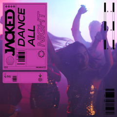 JACKED - Dance All Night (Original Mix)