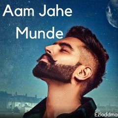 Aam Jahe Munde [Slowed Reverb] [Ezioddma Remix] -Parmish Verma feat Pardhaan