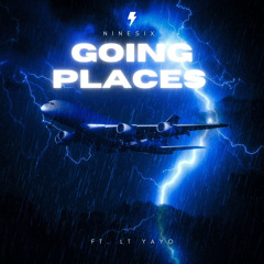 Going Places ft. LT YAYO