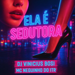 MC NEGUINHO DO ITR - ELA É SEDUTORA ( 2025 - DJ VINICIUS BOSI )