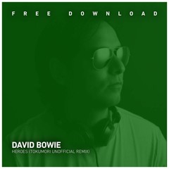 FREE DOWNLOAD: David Bowie - Heroes (Tokumori Unofficial Remix)