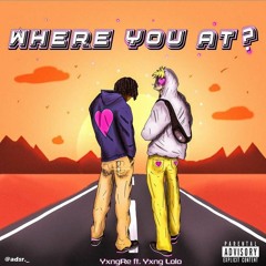 Where You At? feat. yxng lolo