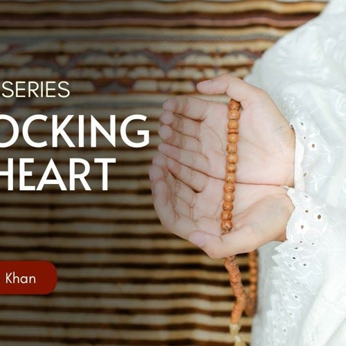 Unlocking the Heart - Jummah Khutbah Series - Nouman Ali Khan