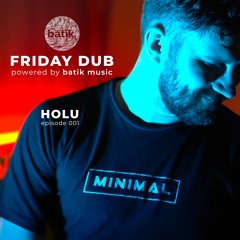 Holu - Batik Friday Dub [Episode 001]