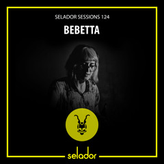 Selador Sessions 124 | Bebetta