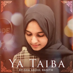 Ya Taiba · Ayisha Abdul Basith