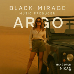 Argo – Black Mirage x.Nikan (Original Mix)