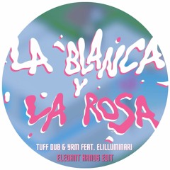 Tuff Dub & YRM Feat. Elilluminari - La Blanca Y La Rosa (Elegant Hands Edit)
