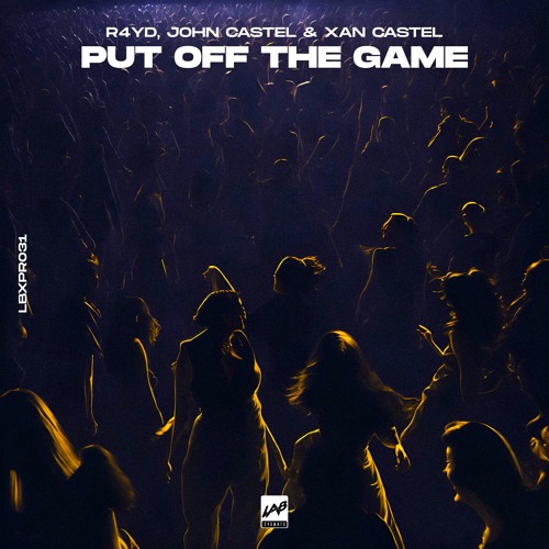 R4YD, John Castel & Xan Castel - Put Off The Game