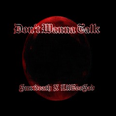 Smrtdeath - Don't Wanna Talk ft. LilTooSad [Prod By Nedarb]
