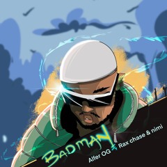 Badman ft. Rax Chase ft. Nimi