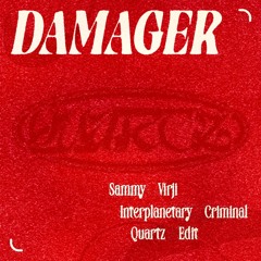 Sammy Virji, Interplanetary Criminal - Damager (Quartz Edit)