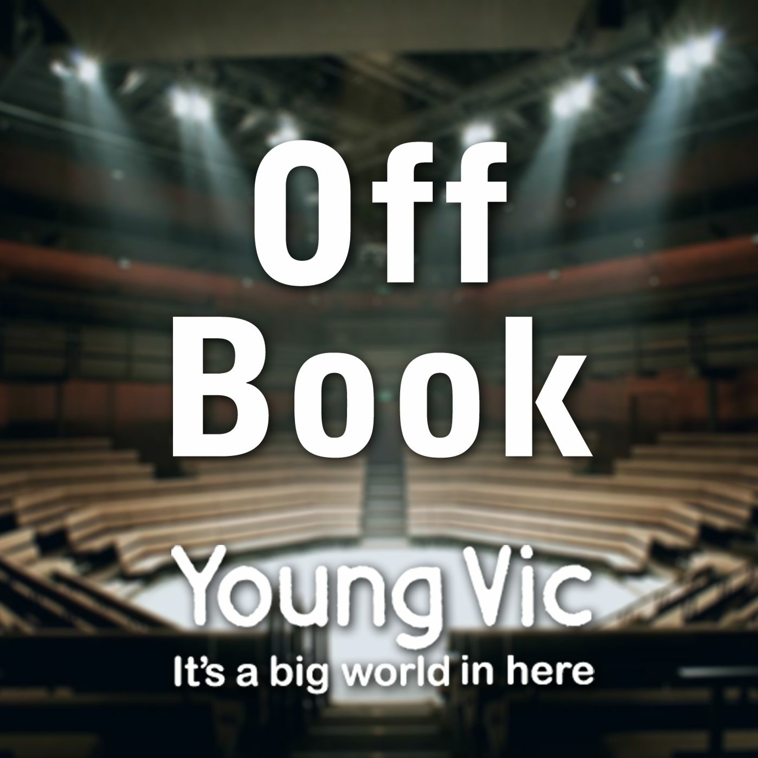 Off Book - a podcast by the Young Vic