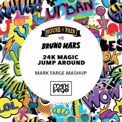 Bruno Mars + House Of Pain - 24K Magic Jump Around (Mark Farge Mashup) [FREE DOWNLOAD]