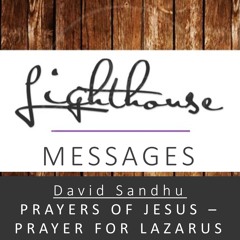 Prayers Of Jesus - Prayer For Lazarus