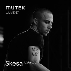 MUTEKLIVE337 - Skesa