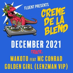Fluent Presents : Creme De La Blend- DEC 2021 - Makoto & Conrad-Golden Girl(Lenzman Bootleg)BLAN:KAA