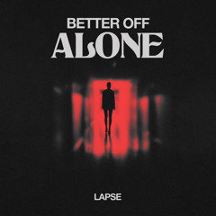 Lapse - Better Off Alone