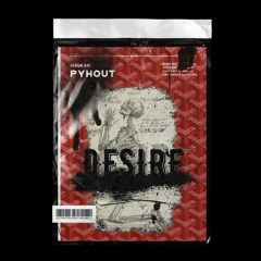 PYHOUT ISSUE 011 | DESIRE
