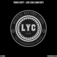 LYC FREEDOWNLOAD 099: Travis Scott - Lose (Cole Quin Edit)