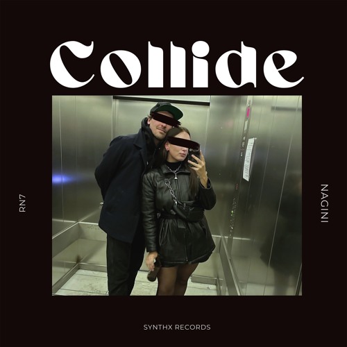 Collide - RN7, NAGINI (SYNTHX001)